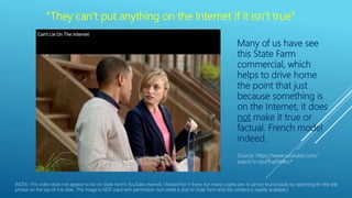 “They can’t put anything on the Internet if it isn’t true”
Many of us have see
this State Farm
commercial, which
helps to ...